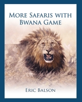 More Safaris With Bwana Game 157157395X Book Cover
