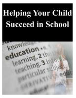 Helping Your Child Succeed in School 1500452513 Book Cover