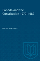 Canada and the constitution, 1979-1982: Patriation and the charter of rights 0802065015 Book Cover