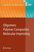 Advances in Polymer Science, Volume 206: Oligomers - Polymer Composites -Molecular Imprinting 3642079881 Book Cover