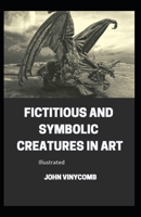 Fictitious and Symbolic Creatures in Art illustrated B08BDWYLMG Book Cover