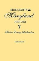 Side-Lights on Maryland History, with Sketches of Early Maryland Families. in Two Volumes. Volume II 0806314680 Book Cover