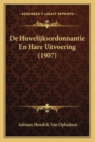 De Huwelijksordonnantie En Hare Uitvoering (1907) 1167484541 Book Cover