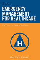 Emergency Management for Healthcare: Writing an Emergency Plan 1637424116 Book Cover