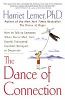 The Dance of Connection: How to Talk to Someone When You're Mad, Hurt, Scared, Frustrated, Insulted, Betrayed, or Desperate 006095616X Book Cover