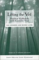 Lifting the Veil: Practical Kabbalah with Kundalini Yoga: the Expanded and Revised Work 1885562020 Book Cover