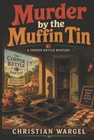 Murder by the Muffin Tin B0H6X3FXF2 Book Cover
