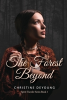 The Forest Beyond: Spirit Traveler Series 1513648632 Book Cover
