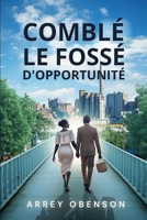 Combler Le Manque d'Opportunités (French Edition) 1964864518 Book Cover
