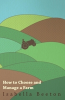 How to Choose and Manage a Farm 1473331536 Book Cover