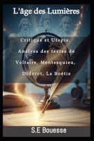 L'âg? d?s Lumièr?s : ?ritiqu? ?t Ut?pi?. ?n?l?s? d?s t?xt?s de V?lt?ir?, ??nt?squi?u, Did?r?t, L? ??éti? (French Edition) B0G727Z68W Book Cover