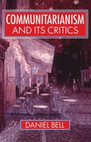 Communitarianism and Its Critics 0198279221 Book Cover