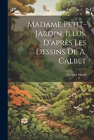 Madame Petit-Jardin. Illus. d'après les dessins de A. Calbet 1021473928 Book Cover