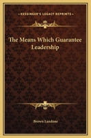The Means Which Guarantee Leadership 0766185621 Book Cover