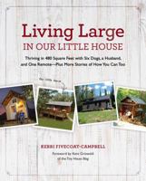 Living Large in Our Little House: Thriving in 480 Square Feet with Six Dogs, a Husband, and One Remote--Plus More Stories of How You Can Too 1621452522 Book Cover