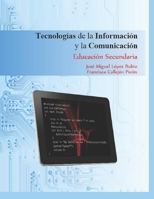 Tecnolog�as de la Informaci�n y la Comunicaci�n: Educaci�n Secundaria 1502591286 Book Cover