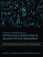 A Gentle Introduction to Effective Computing in Quantitative Research: What Every Research Assistant Should Know 0262034115 Book Cover