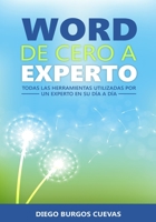 Word de cero a experto: Todas las herramientas usadas por un experto en su día a día B08ZFKGD9R Book Cover