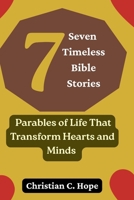Seven Timeless Bible Stories: Parables of Life That Transform Hearts and Minds B0FSC7WSPB Book Cover