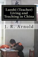 Laoshi (Teacher) Living and Teaching in China 0985453915 Book Cover