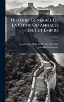 Histoire GÃ(c)nÃ(c)rale De La Chine Ou Annales De Cet Empire (French Edition) 1024384195 Book Cover