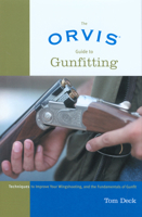 The Orvis Guide to Gunfitting: Techniques to Improve Your Wingshooting, and the Fundamentals of Gunfit (Orvis) 1592282164 Book Cover