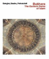 Bukhara--The Eastern Dome of Islam 3932565274 Book Cover