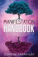 Manifestation Handbook: Simple Steps to Creating a Joyful Life from the Inside Out 1977956831 Book Cover