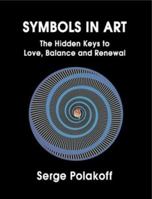 Symbols in Art: The Hidden Keys to Love, Balance and Renewal 0972654925 Book Cover