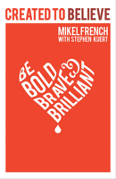 Created to Believe: Be Bold, Brave  Brilliant 1629992216 Book Cover