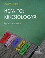 How to: Kinesiology? Book 1: Formula: Book 1: Formula 154127542X Book Cover