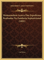 Memorandum Acerca Das Expedicoes Realisadas Na Zambesia Septentrional (1891) 1169411371 Book Cover