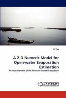 A 2-D Numeric Model for Open-water Evaporation Estimation: An improvement of the Penman-Monteith equation 3843355029 Book Cover