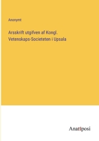Arsskrift utgifven af Kongl. Vetenskaps-Societeten i Upsala 3382200007 Book Cover