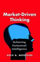 Market-Driven Thinking: Achieving Contextual Intelligence 0750679018 Book Cover