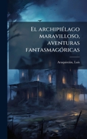El archipiÃ(c)lago maravilloso, aventuras fantasmagÃ3ricas (Spanish Edition) 1024181936 Book Cover
