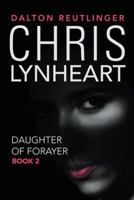 Chris Lynheart: Daughter of Forayer 1951306287 Book Cover