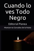 Cuando Lo Ves Todo Negro: Editorial Planea 1790328608 Book Cover