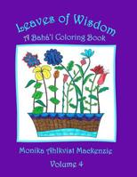 Leaves of Wisdom Volume 4: A Baha'i Inspired Coloring Resource 1533587663 Book Cover