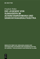 Die Legende von Sunahsepa im Aitareyabrāhmana und Sānkhāyanasrautasūtra 3112482956 Book Cover
