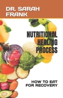 NUTRITIONAL HEALING PROCESS: HOW TO EAT FOR RECOVERY B0C2SG4PBZ Book Cover