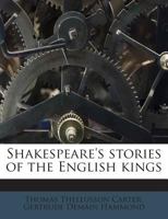 Shakespeare's Stories of the English Kings 1347445536 Book Cover