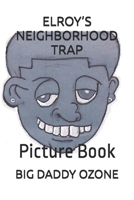 Elroy's Neighborhood Trap: Picture Book 1793296979 Book Cover