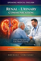 Renal-Urinary Communication: Kidney Diseases (Speaking Medical English) B0FCFQBH5Q Book Cover
