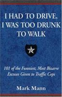 I Had to Drive, I Was Too Drunk To Walk 0738801402 Book Cover