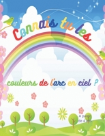 Connais tu les couleurs de l'arc en ciel: � partir de 4 ans B08NZFCMBG Book Cover