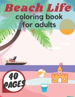 Beach Life Coloring Book For Adults: Island Relaxation Underwater Sea Creatures Fun Meditation Relief Boys Girls Holiday B08CWM8R7Q Book Cover