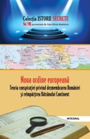 Noua ordine europeană. Teoria conspirației privind dezmembrarea României și reîmpărțirea Bătrânului Continent: INTEGRAL (Istorii secrete) (Romansch Edition) 6069920694 Book Cover