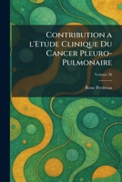 Contribution a l'Etude Clinique Du Cancer Pleuro-Pulmonaire (French Edition) 1025574494 Book Cover