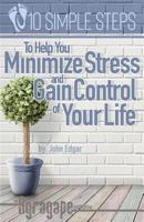 Ten Simple Steps To Help You Minimize Stress and Gain Control of Your Life 1091006245 Book Cover
